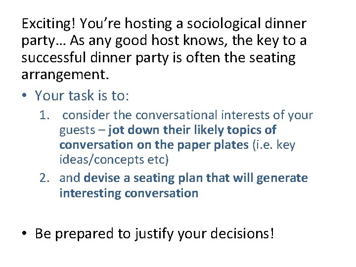 Exciting! You’re hosting a sociological dinner party… As any good host knows, the key