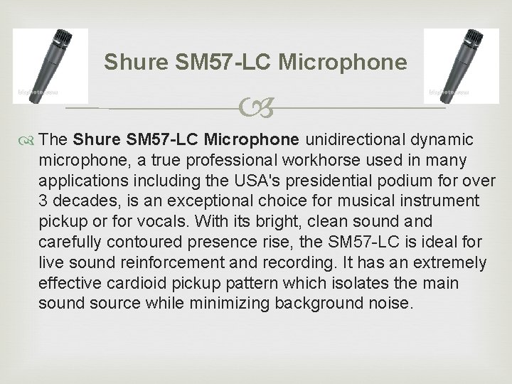 Shure SM 57 -LC Microphone The Shure SM 57 -LC Microphone unidirectional dynamic microphone,