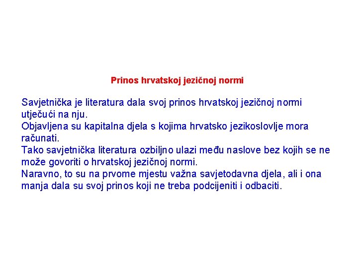 Prinos hrvatskoj jezičnoj normi Savjetnička je literatura dala svoj prinos hrvatskoj jezičnoj normi utječući
