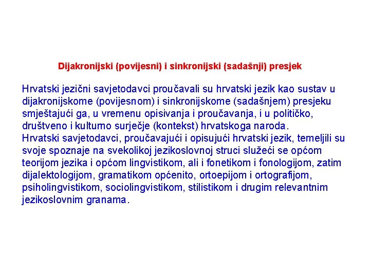 Dijakronijski (povijesni) i sinkronijski (sadašnji) presjek Hrvatski jezični savjetodavci proučavali su hrvatski jezik kao