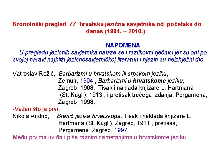 Kronološki pregled 77 hrvatska jezična savjetnika od početaka do danas (1904. – 2010. )