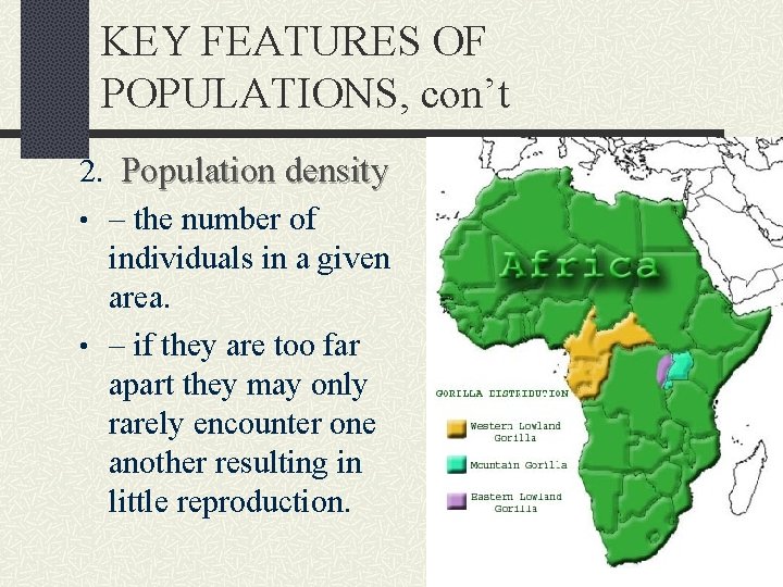 KEY FEATURES OF POPULATIONS, con’t 2. Population density • – the number of individuals