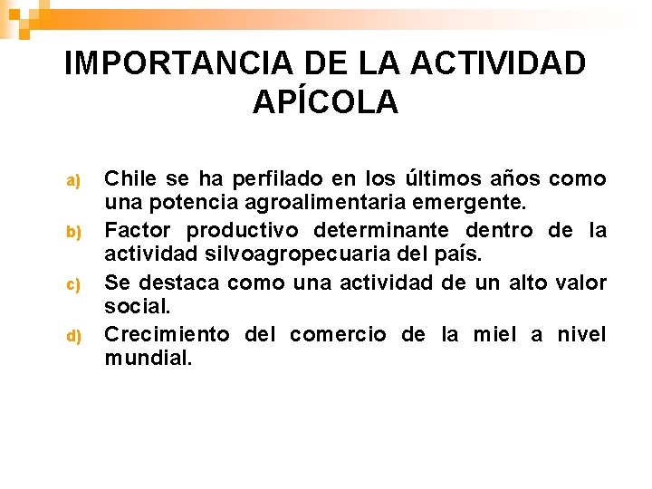 IMPORTANCIA DE LA ACTIVIDAD APÍCOLA a) b) c) d) Chile se ha perfilado en