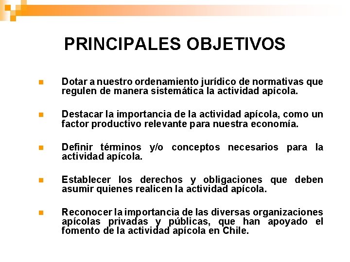 PRINCIPALES OBJETIVOS n Dotar a nuestro ordenamiento jurídico de normativas que regulen de manera