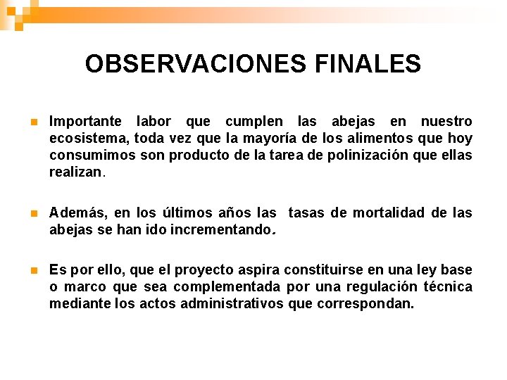 OBSERVACIONES FINALES n Importante labor que cumplen las abejas en nuestro ecosistema, toda vez