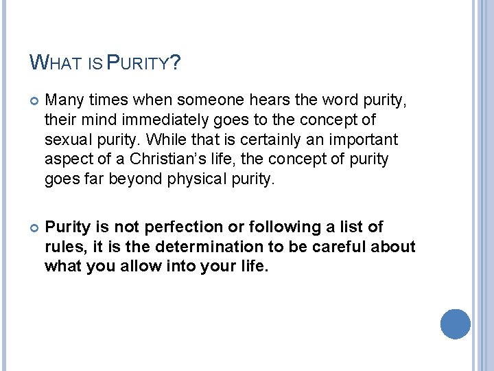 WHAT IS PURITY? Many times when someone hears the word purity, their mind immediately