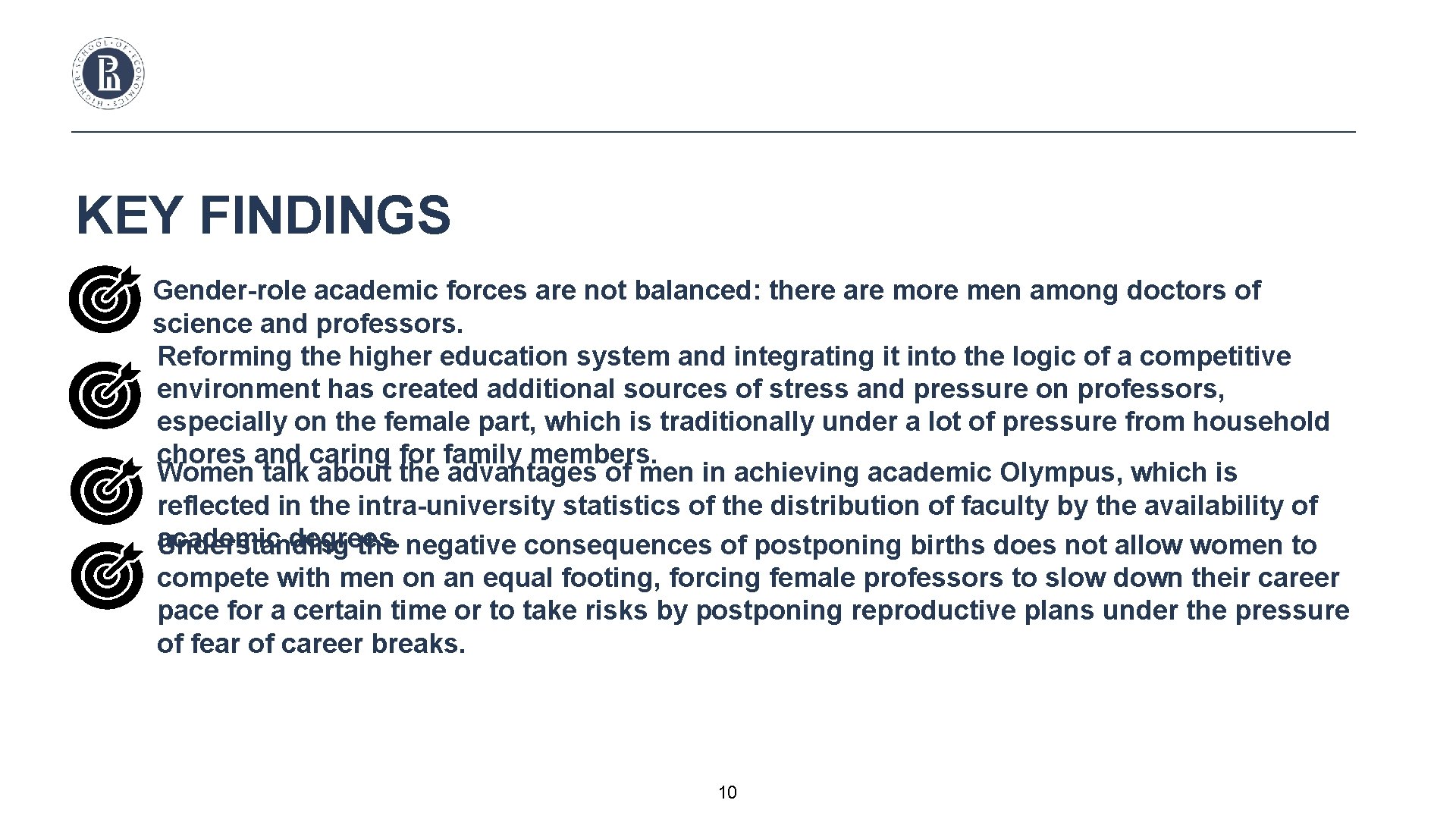 KEY FINDINGS Gender-role academic forces are not balanced: there are more men among doctors