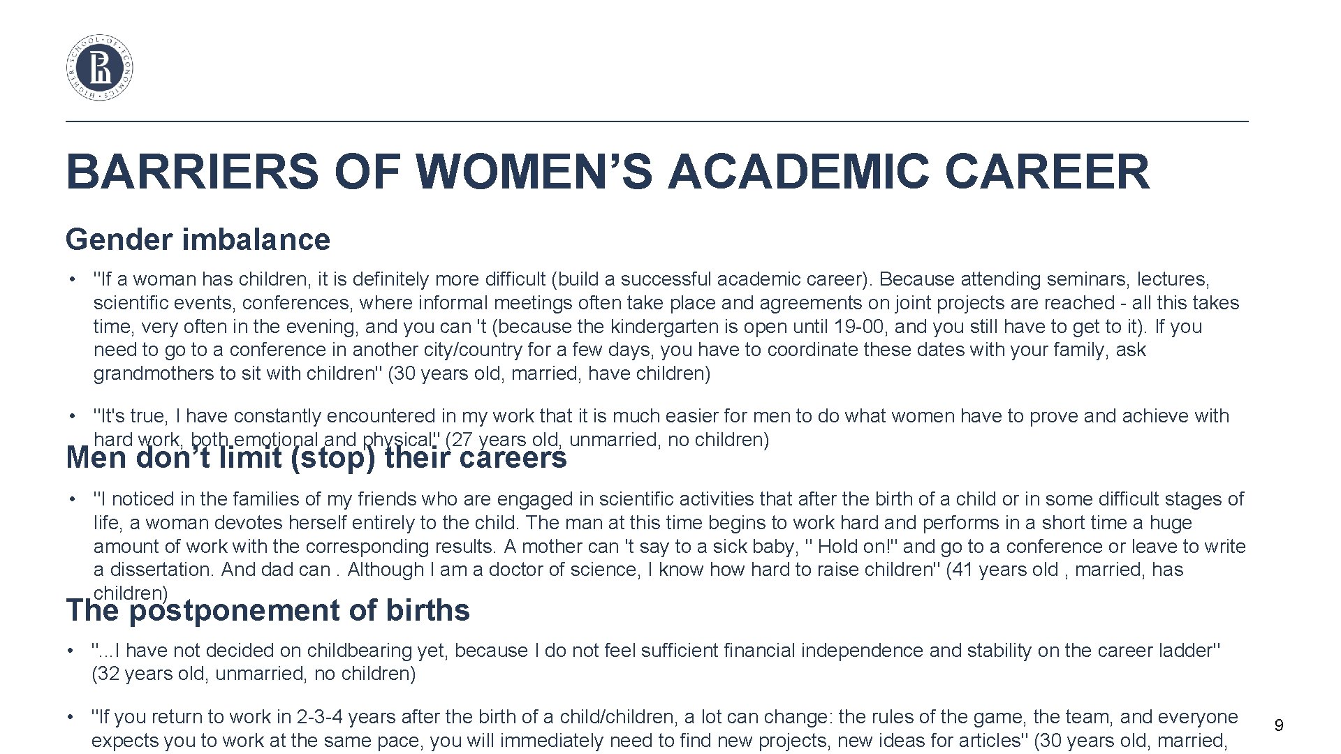 BARRIERS OF WOMEN’S ACADEMIC CAREER Gender imbalance • "If a woman has children, it