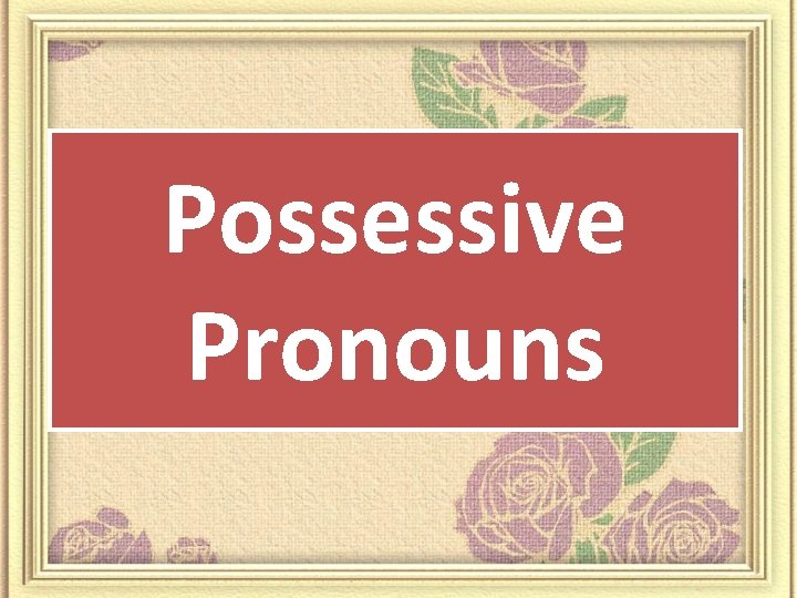 Possessive Pronouns 