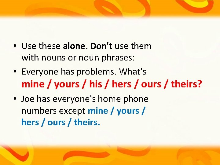  • Use these alone. Don't use them with nouns or noun phrases: •