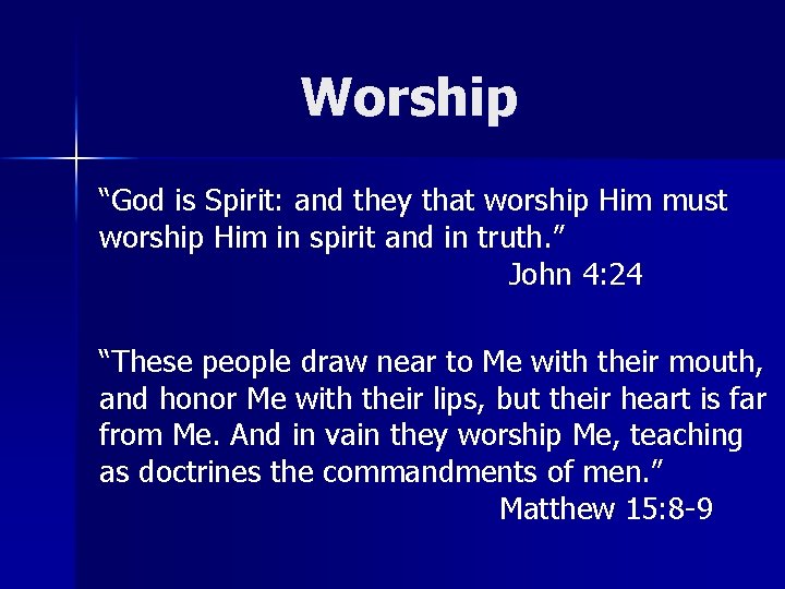 Worship “God is Spirit: and they that worship Him must worship Him in spirit