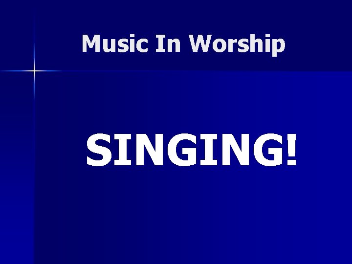 Music In Worship SINGING! 