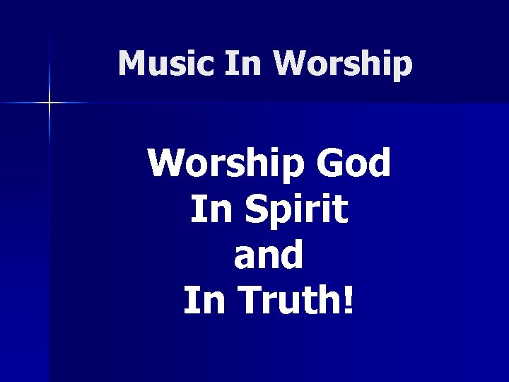 Music In Worship God In Spirit and In Truth! 