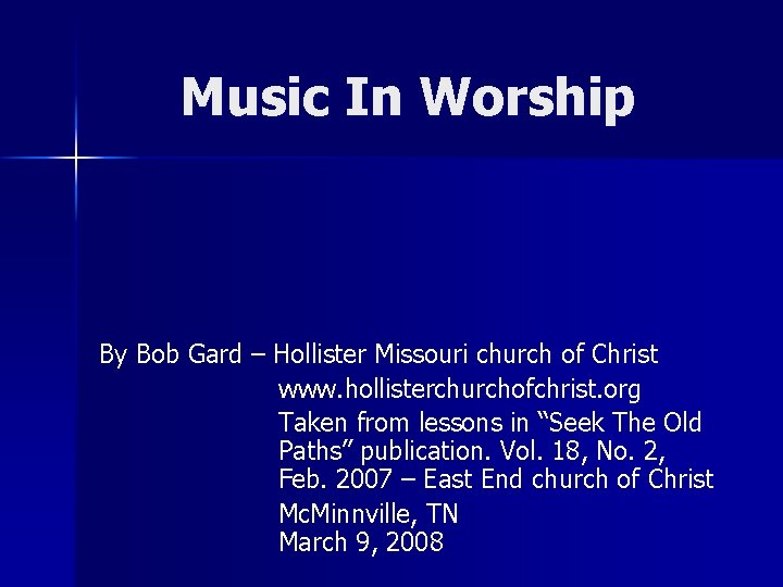 Music In Worship By Bob Gard – Hollister Missouri church of Christ www. hollisterchurchofchrist.