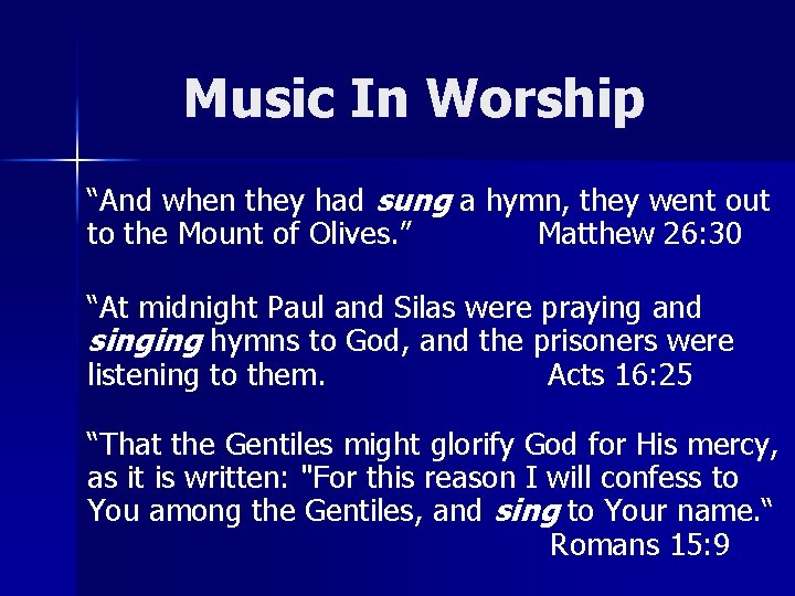 Music In Worship “And when they had sung a hymn, they went out to