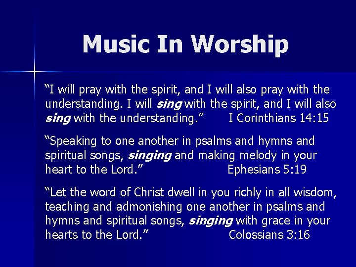 Music In Worship “I will pray with the spirit, and I will also pray