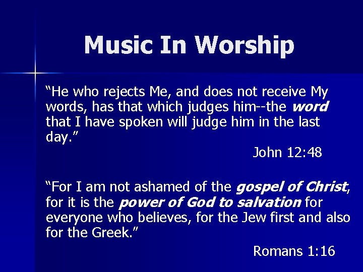 Music In Worship “He who rejects Me, and does not receive My words, has