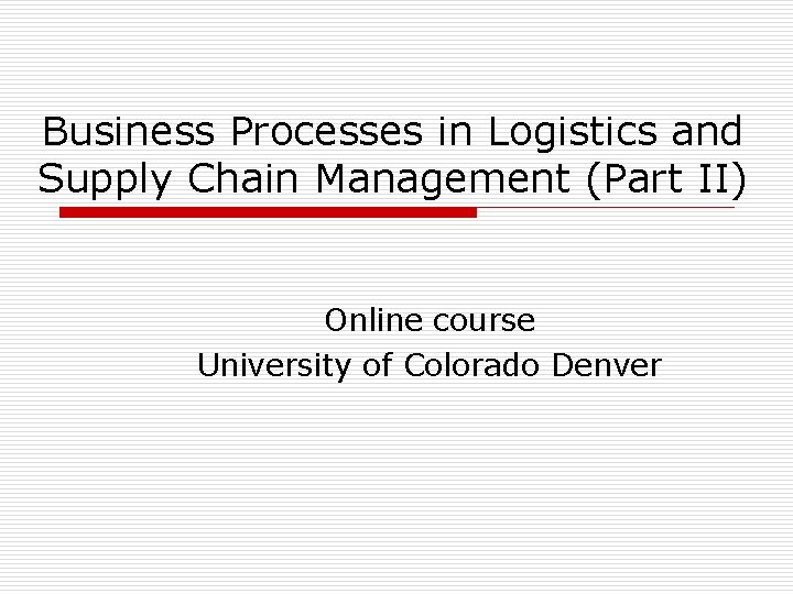 Business Processes in Logistics and Supply Chain Management (Part II) Online course University of
