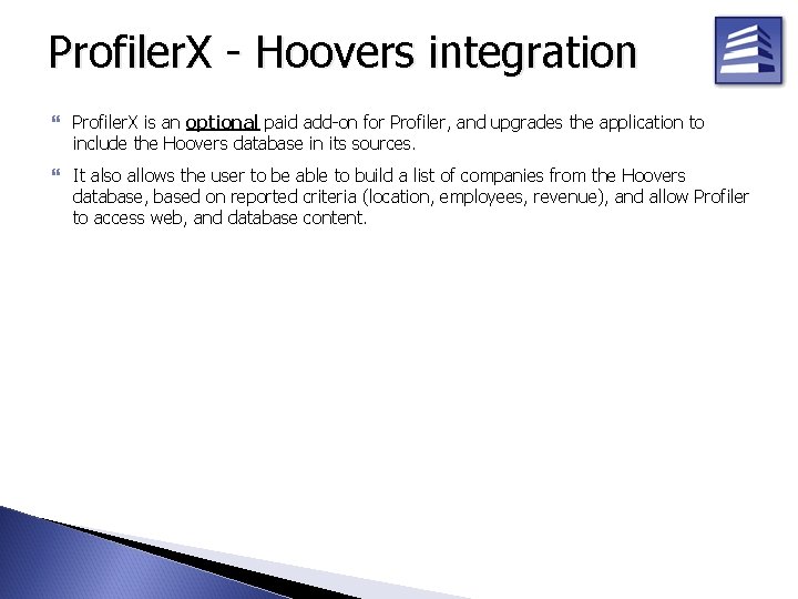 Profiler. X - Hoovers integration Profiler. X is an optional paid add-on for Profiler,