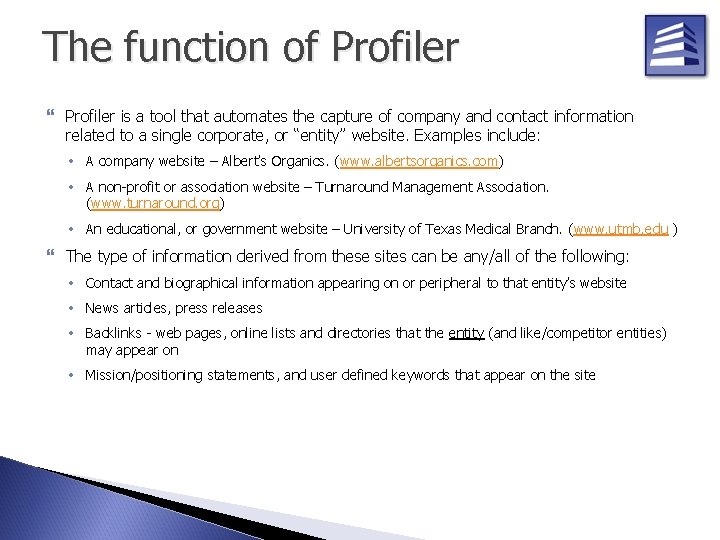 The function of Profiler is a tool that automates the capture of company and