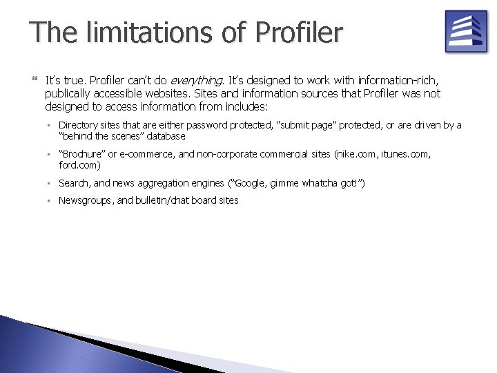 The limitations of Profiler It’s true. Profiler can’t do everything. It’s designed to work