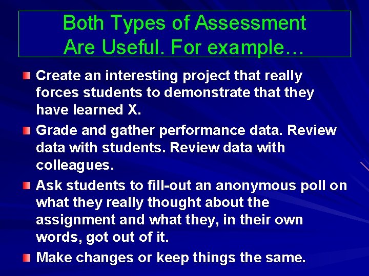 Both Types of Assessment Are Useful. For example… Create an interesting project that really