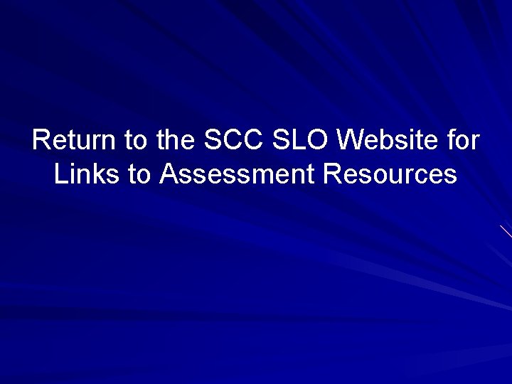 Return to the SCC SLO Website for Links to Assessment Resources 