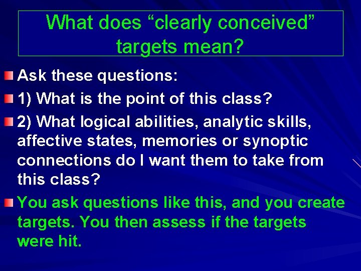 What does “clearly conceived” targets mean? Ask these questions: 1) What is the point