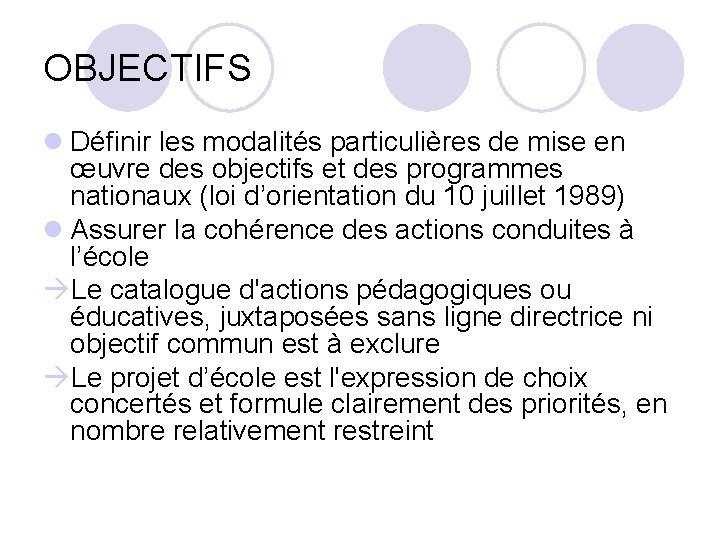 OBJECTIFS Définir les modalités particulières de mise en œuvre des objectifs et des programmes