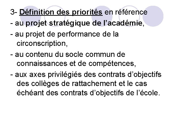 3 - Définition des priorités en référence - au projet stratégique de l’académie, -