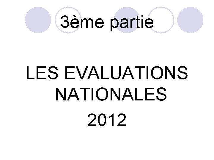 3ème partie LES EVALUATIONS NATIONALES 2012 