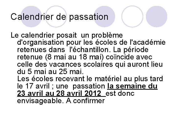 Calendrier de passation Le calendrier posait un problème d'organisation pour les écoles de l'académie