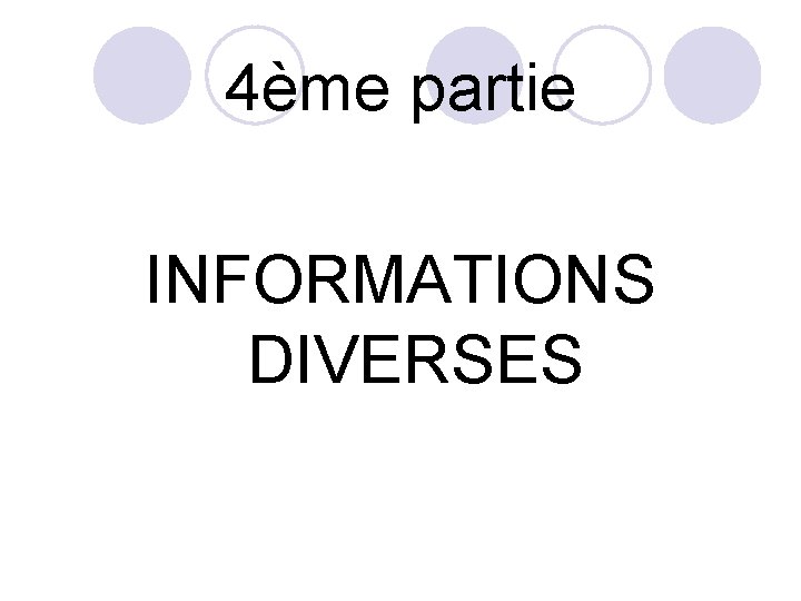 4ème partie INFORMATIONS DIVERSES 