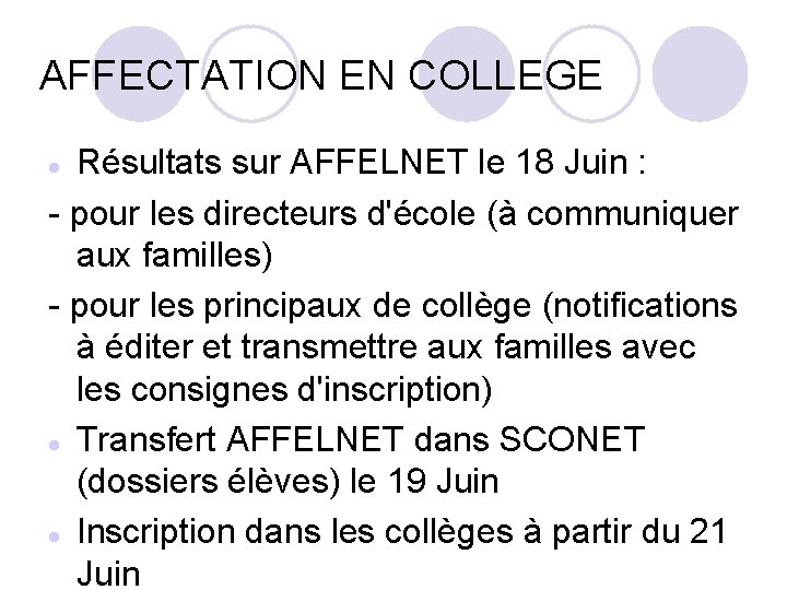 AFFECTATION EN COLLEGE Résultats sur AFFELNET le 18 Juin : - pour les directeurs