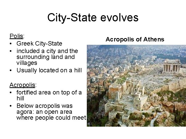City-State evolves Polis: • Greek City-State • included a city and the surrounding land City-State evolves Polis: • Greek City-State • included a city and the surrounding land