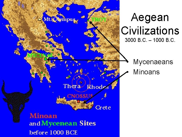Aegean Civilizations 3000 B. C. – 1000 B. C. • Mycenaeans • Minoans Aegean Civilizations 3000 B. C. – 1000 B. C. • Mycenaeans • Minoans
