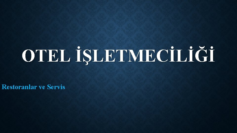 OTEL İŞLETMECİLİĞİ Restoranlar ve Servis 