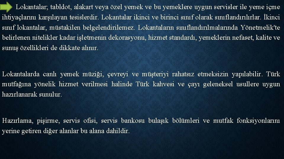 Lokantalar; tabldot, alakart veya özel yemek ve bu yemeklere uygun servisler ile yeme içme