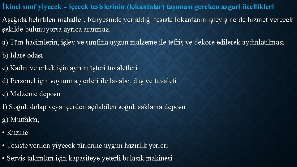 İkinci sınıf yiyecek‐içecek tesislerinin (lokantalar) taşıması gereken asgari özellikleri Aşağıda belirtilen mahaller, bünyesinde yer