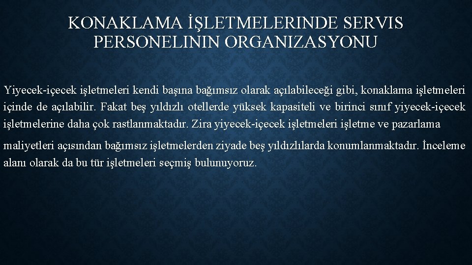 KONAKLAMA İŞLETMELERINDE SERVIS PERSONELININ ORGANIZASYONU Yiyecek-içecek işletmeleri kendi başına bağımsız olarak açılabileceği gibi, konaklama