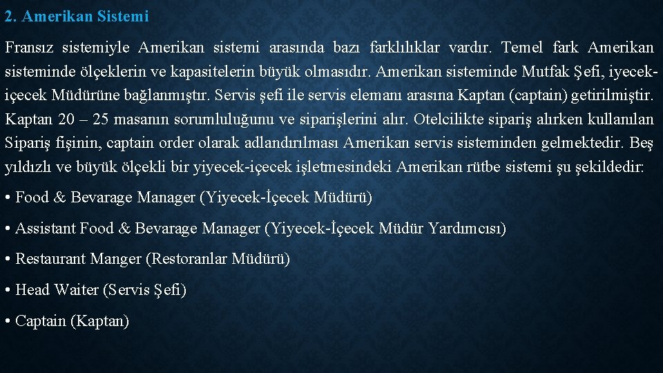 2. Amerikan Sistemi Fransız sistemiyle Amerikan sistemi arasında bazı farklılıklar vardır. Temel fark Amerikan