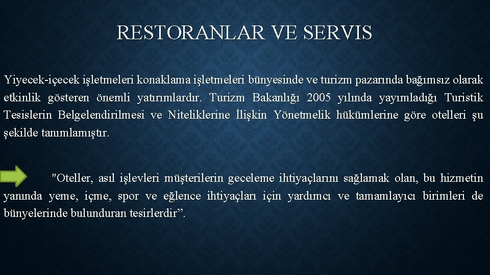 RESTORANLAR VE SERVIS Yiyecek-içecek işletmeleri konaklama işletmeleri bünyesinde ve turizm pazarında bağımsız olarak etkinlik