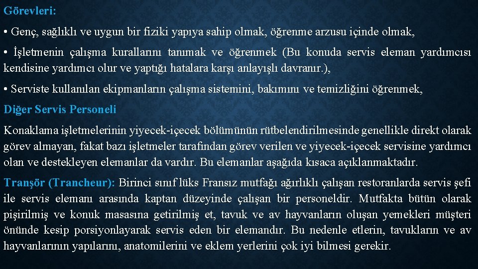 Görevleri: • Genç, sağlıklı ve uygun bir fiziki yapıya sahip olmak, öğrenme arzusu içinde