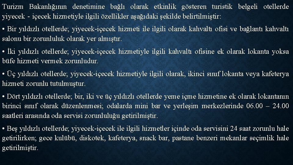 Turizm Bakanlığının denetimine bağlı olarak etkinlik gösteren turistik belgeli otellerde yiyecek‐içecek hizmetiyle ilgili özellikler