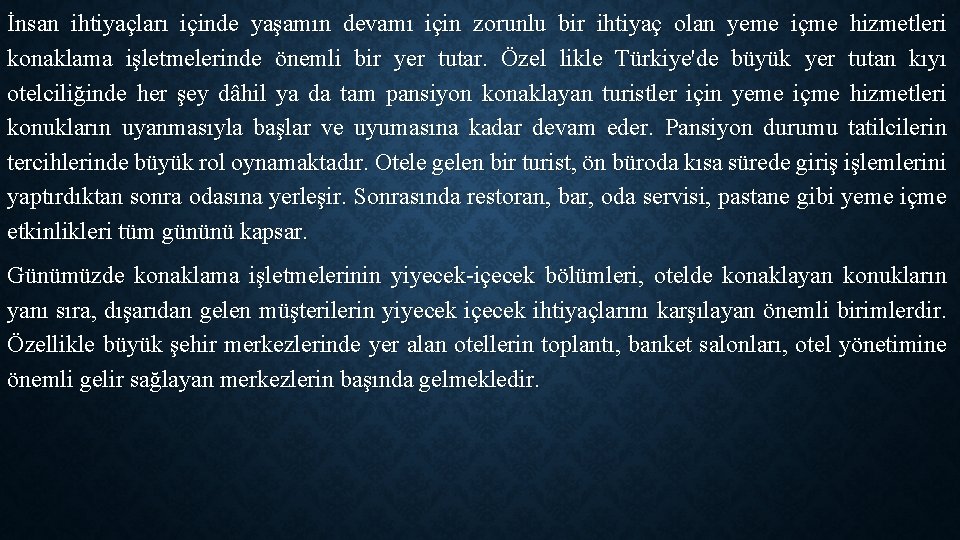 İnsan ihtiyaçları içinde yaşamın devamı için zorunlu bir ihtiyaç olan yeme içme hizmetleri konaklama