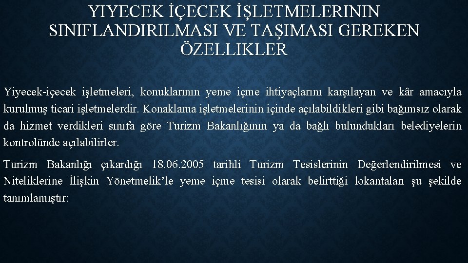 YIYECEK İÇECEK İŞLETMELERININ SINIFLANDIRILMASI VE TAŞIMASI GEREKEN ÖZELLIKLER Yiyecek-içecek işletmeleri, konuklarının yeme içme ihtiyaçlarını