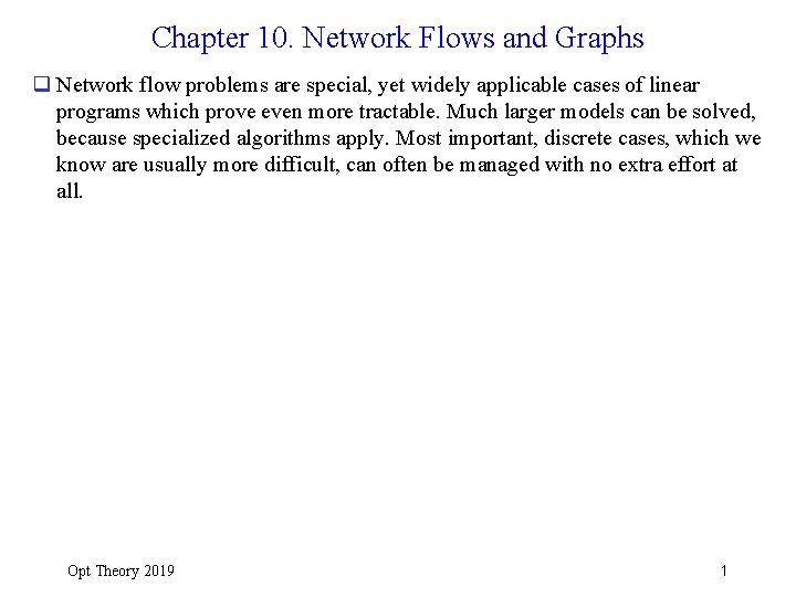 Chapter 10. Network Flows and Graphs q Network flow problems are special, yet widely