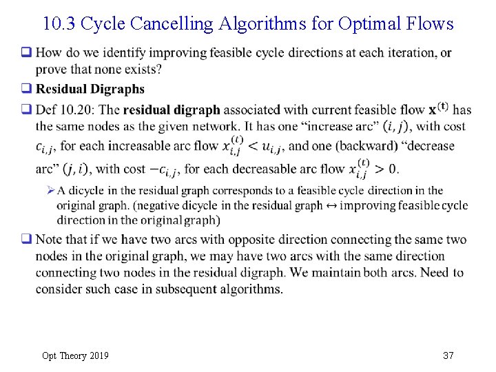 10. 3 Cycle Cancelling Algorithms for Optimal Flows q Opt Theory 2019 37 