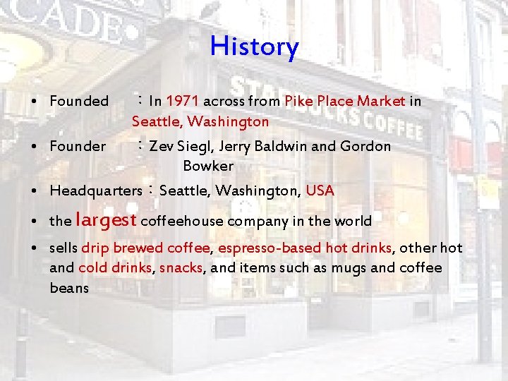 History • Founded ：In 1971 across from Pike Place Market in Seattle, Washington •