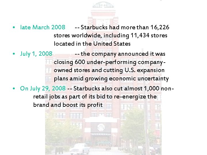  • late March 2008 -- Starbucks had more than 16, 226 stores worldwide,